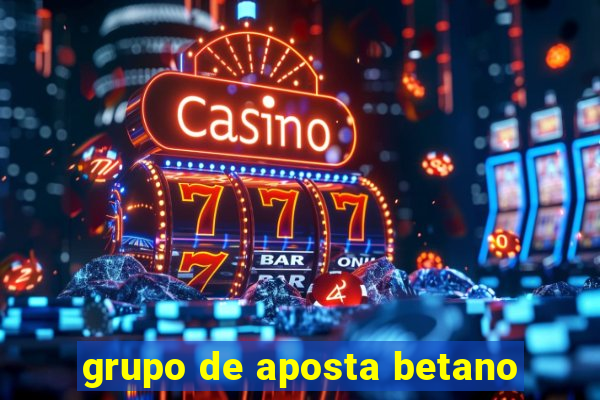 grupo de aposta betano